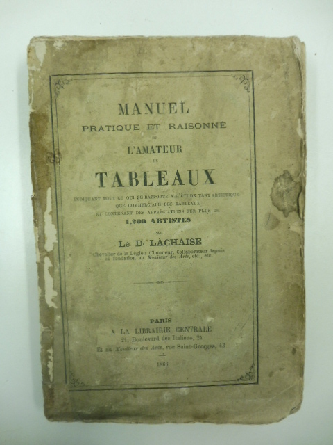 Manuel pratique et raisonne de l'amateur de tableaux indiquant tout ce qui se rapporte a l'eude tant artistique que commerciale des tableaux et contenant des appreciations sur plus de 1200 articles